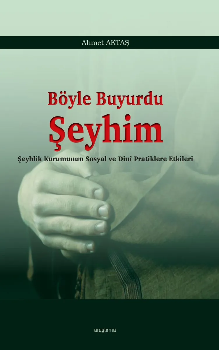 Böyle Buyurdu Şeyhim Şeyhlik Kurumunun Sosyal ve Dinî Pratiklere Etkileri