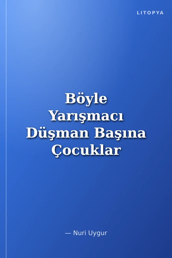 Böyle Yarışmacı Düşman Başına Çocuklar İçin Öyküler