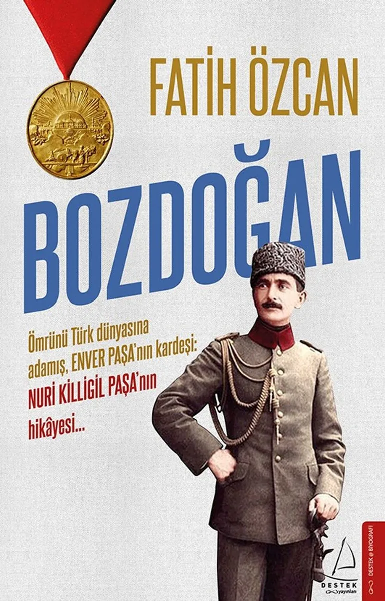 Bozdoğan Ömrünü Türk Dünyasına Adamış, Enver Paşa'nın Kardeşi: Nuri Killigil Paşa'nın Hikayesi...
