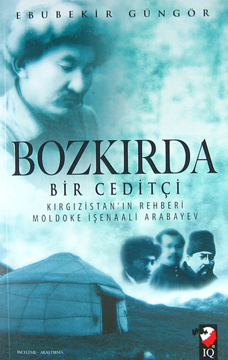 Bozkırda Bir Ceditçi Kırgızistan'ın Rehberi Moldoke İşenaali Arabayev
