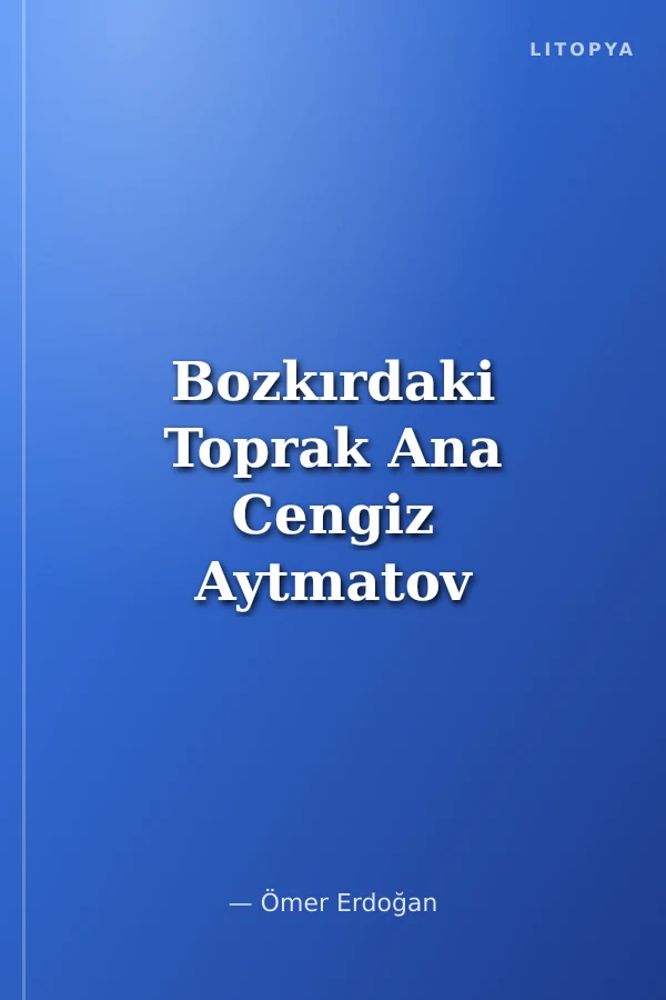 Bozkırdaki Toprak Ana Cengiz Aytmatov