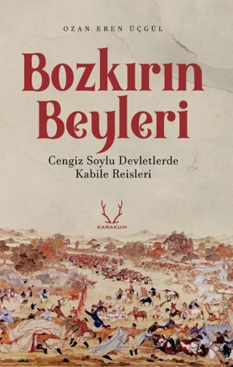 Bozkırın Beyleri Cengiz Soylu Devletlerde Kabile Reisleri