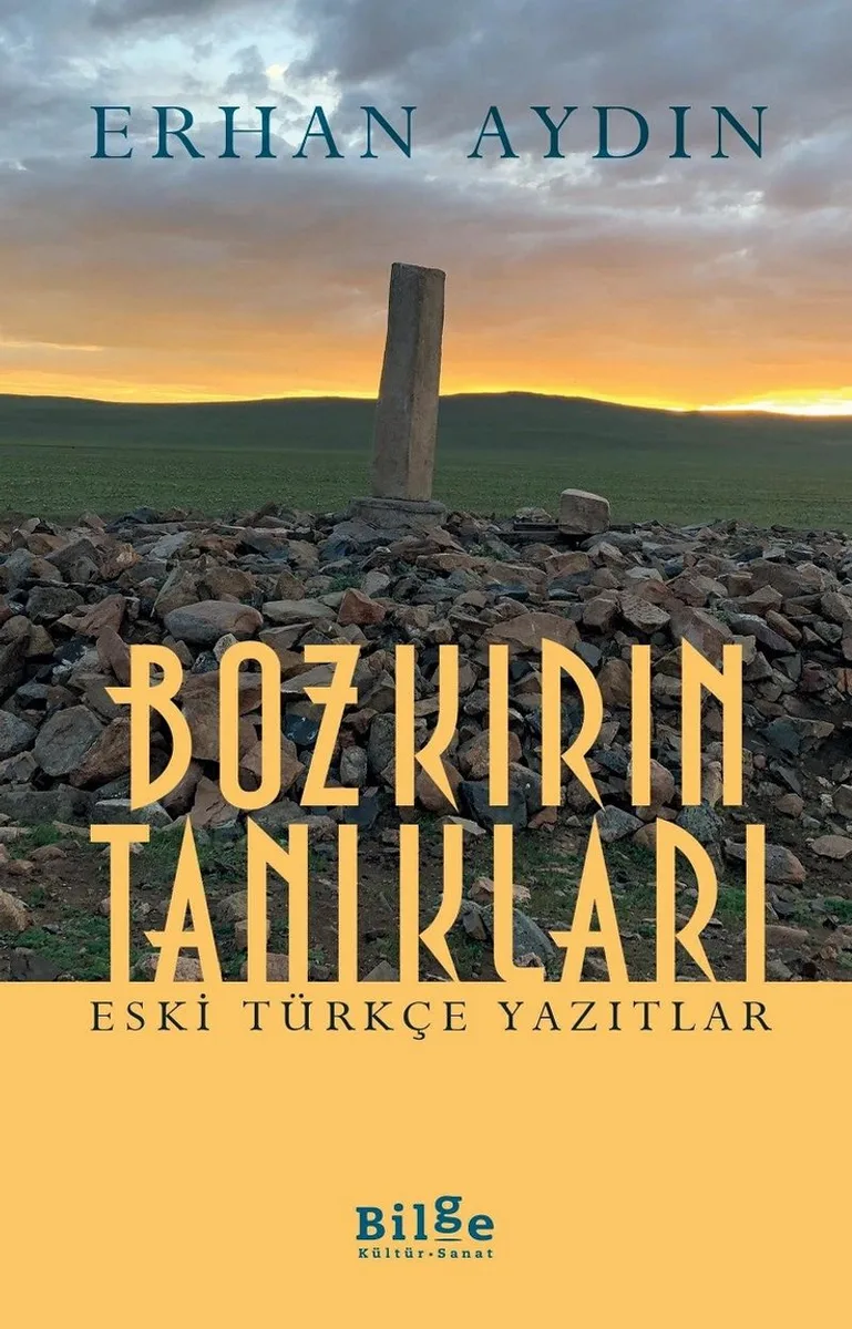 Bozkırın Tanıkları Eski Türkçe Yazıtlar