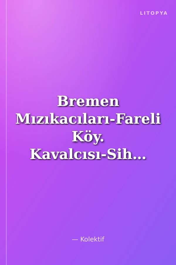 Bremen Mızıkacıları-Fareli Köy. Kavalcısı-Sihirli Fasulyeler / Uykudan Önce En Güzel Masallar