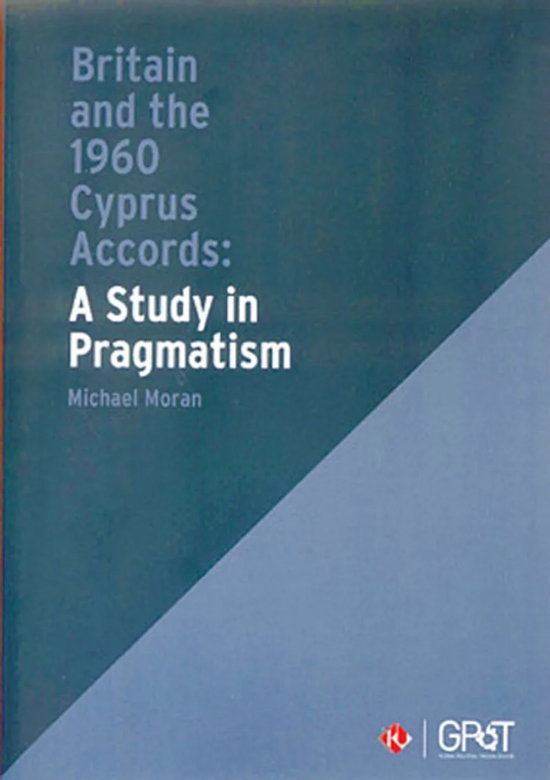 Britain and the 1960 Cyprus Accords: A Study in Pragmatism