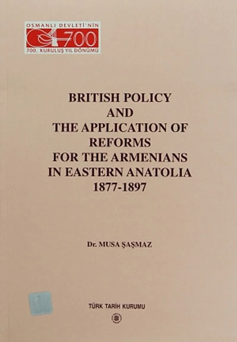 British Policy and The Application Of Reforms For The Armenians In Eastern Anatolia (1877-1897)