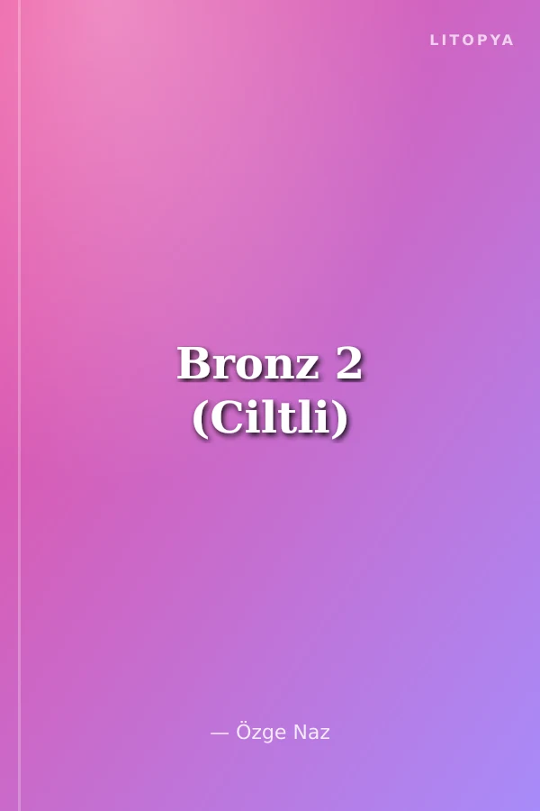 Bronz 2 (Ciltli)