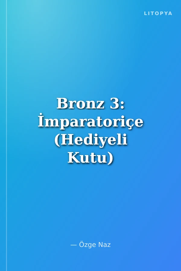 Bronz 3: İmparatoriçe (Hediyeli Kutu)
