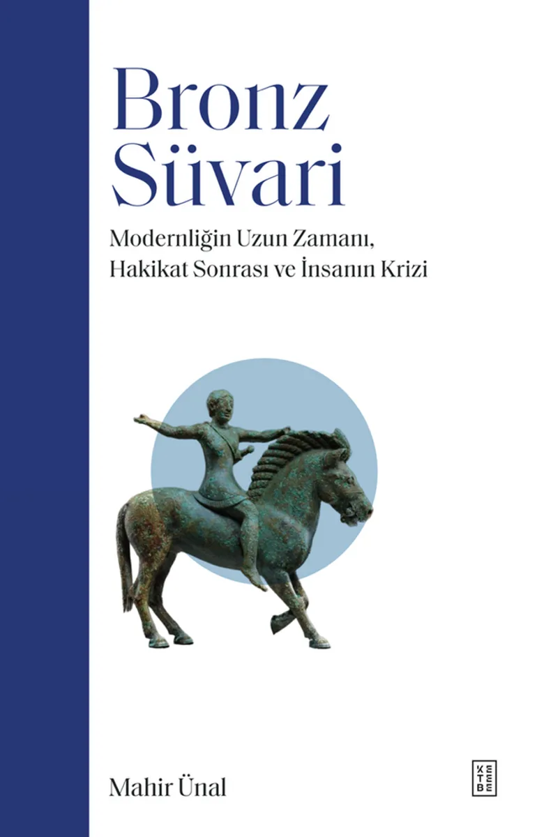 Bronz Süvari Modernliğin Uzun Zamanı, Hakikat Sonrası ve İnsanın Krizi