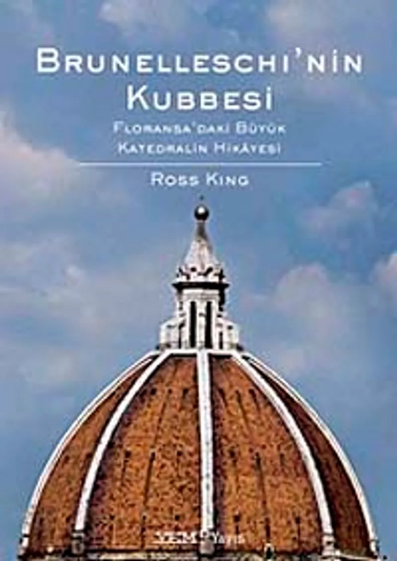 Brunelleschi'nin Kubbesi Floransa'daki Büyük Katedhalin Hikayesi