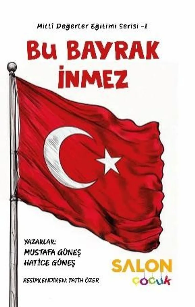 Bu Bayrak İnmez Milli Değerler Eğitimi Serisi 1