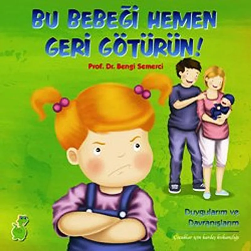 Bu Bebeği Hemen Geri Götürün Duygularım ve Davranışlarım