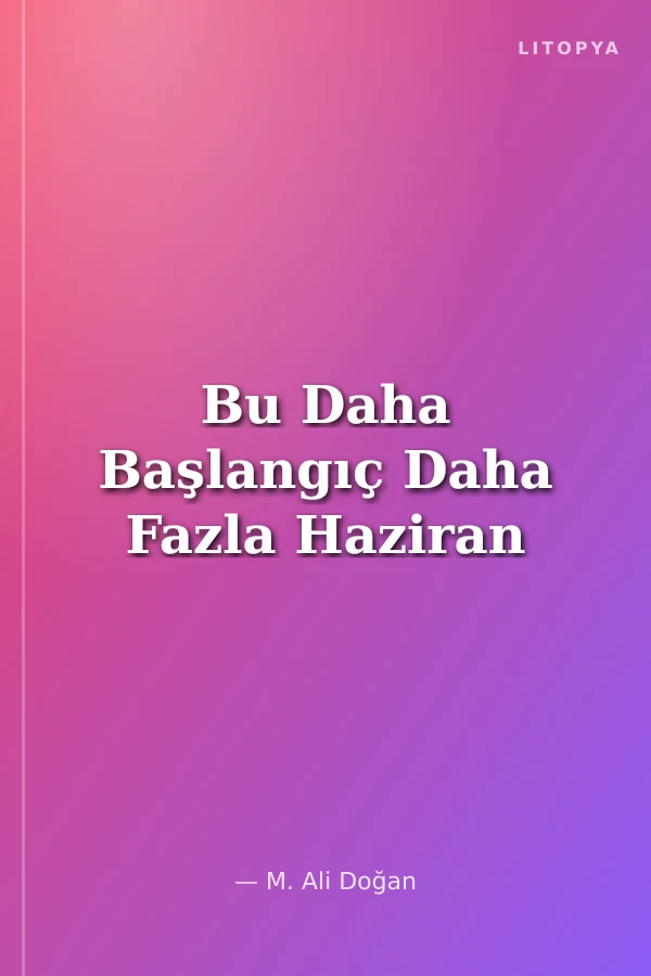 Bu Daha Başlangıç Daha Fazla Haziran