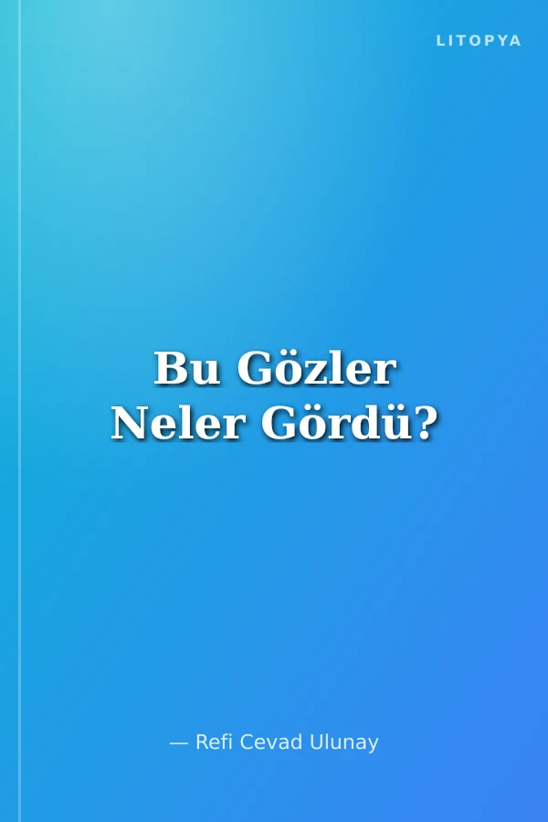 Bu Gözler Neler Gördü?