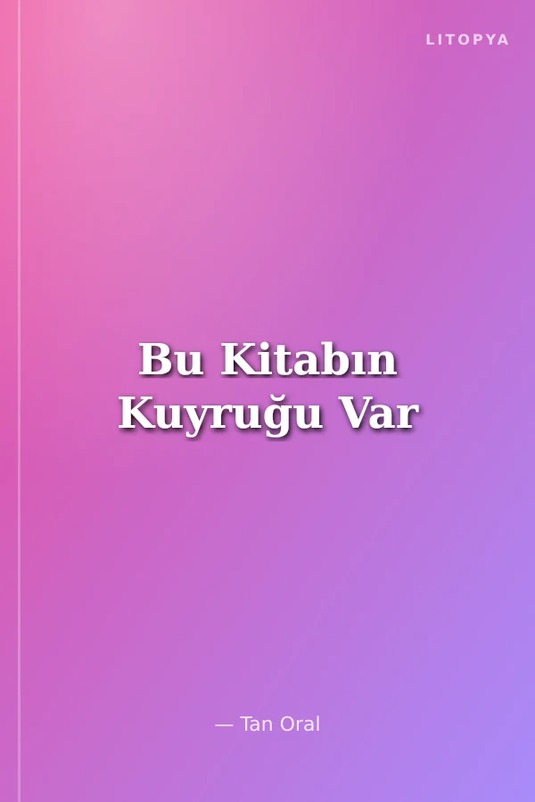 Bu Kitabın Kuyruğu Var