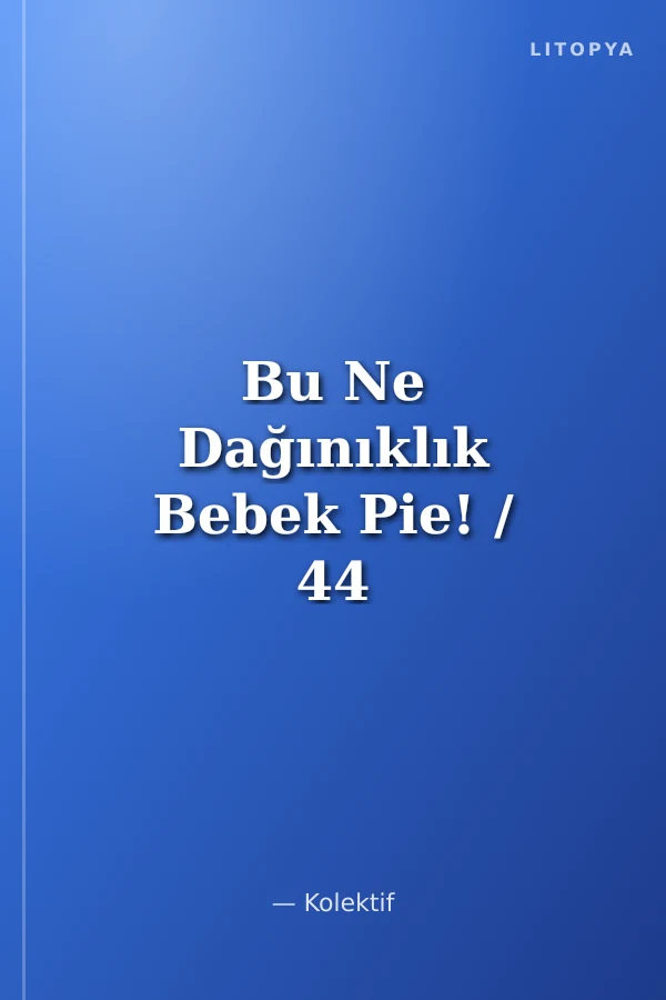 Bu Ne Dağınıklık Bebek Pie! / 44 Kedi