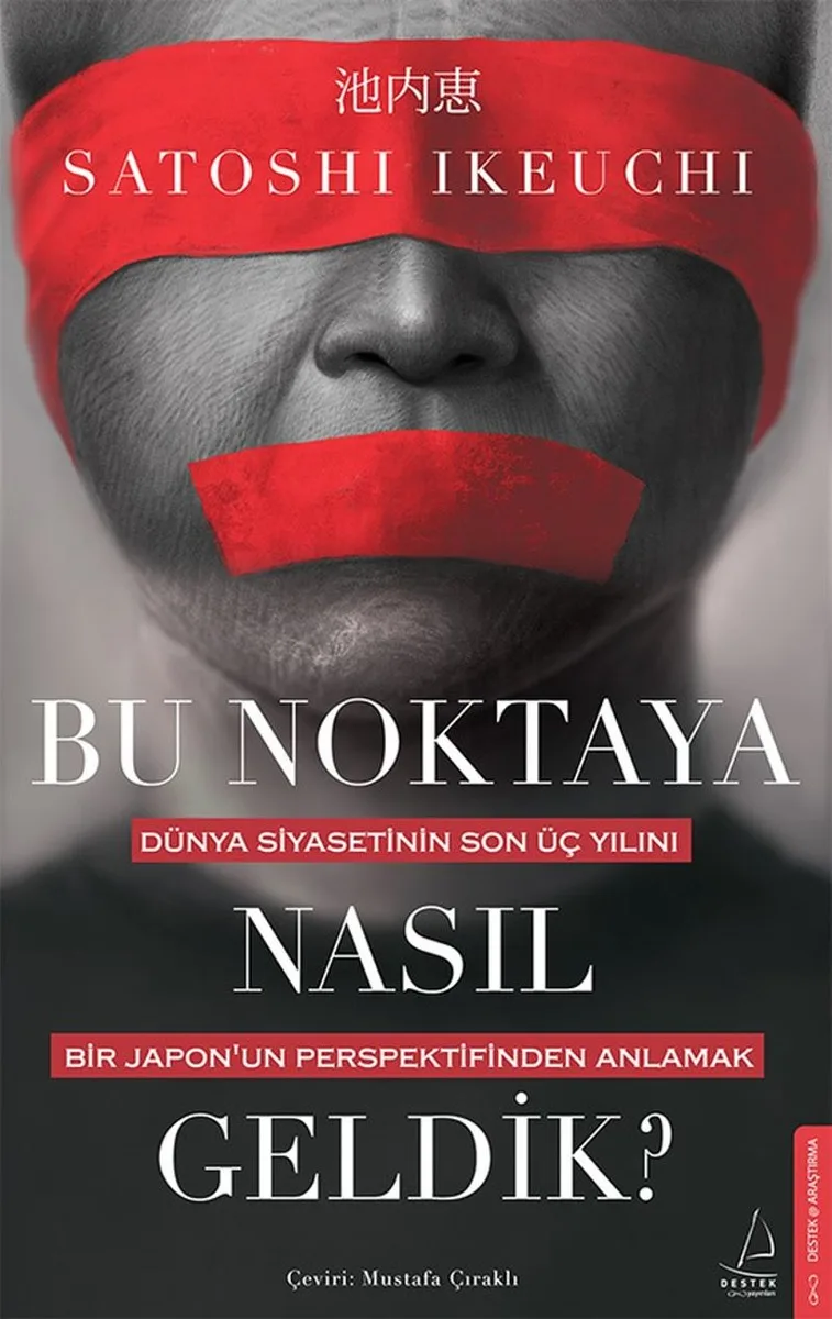 Bu Noktaya Nasıl Geldik? Dünya Siyasetinin Son Üç Yılını Bir Japon'un Perspektifinden Anlamak