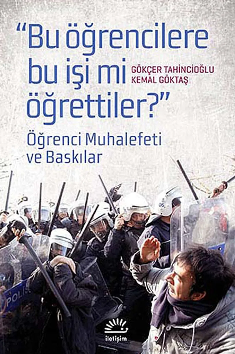 "Bu Öğrencilere Bu İşi mi Öğrettiler?" Öğrenci Muhalefeti ve Baskınlar