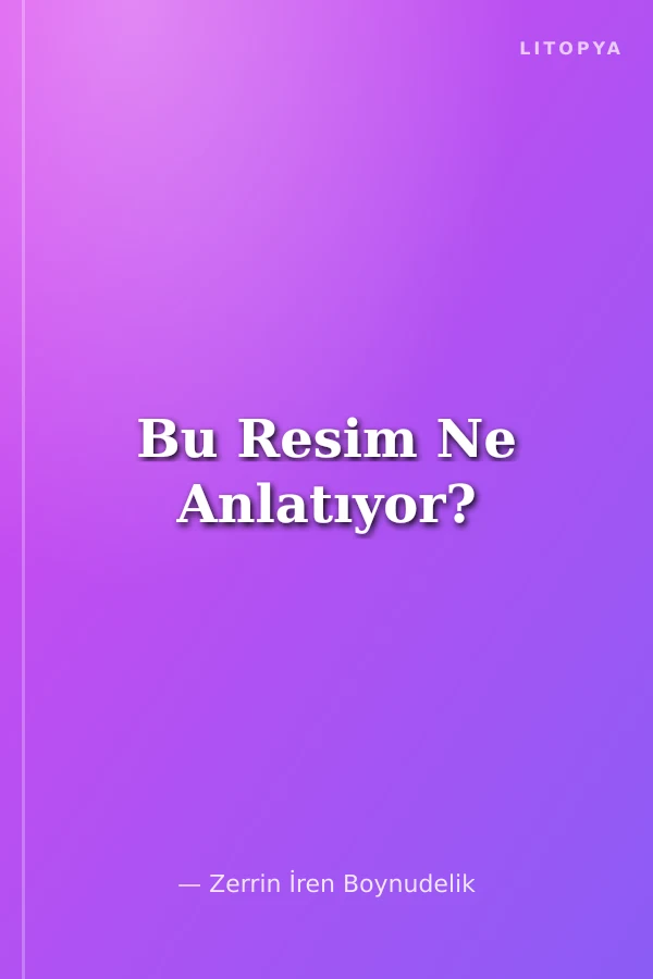 Bu Resim Ne Anlatıyor?