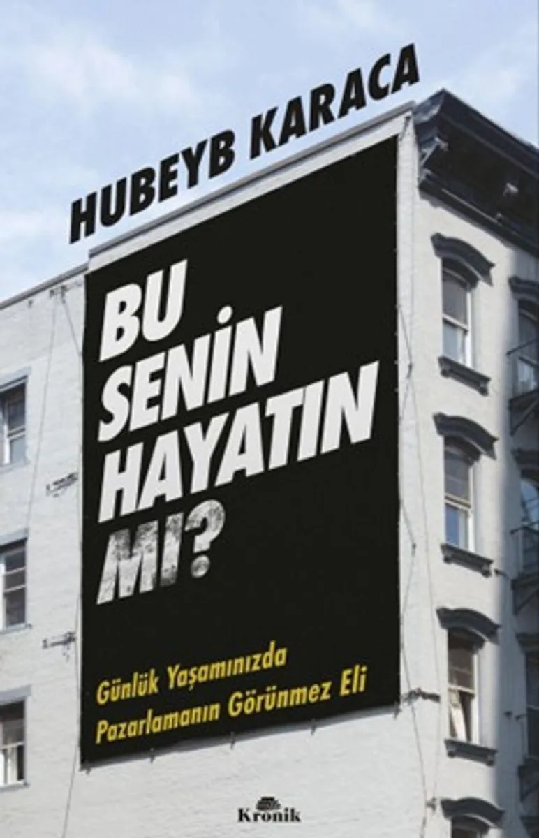 Bu Senin Hayatın mı? Günlük Yaşamınızda Pazarlamanın Görünmez Eli