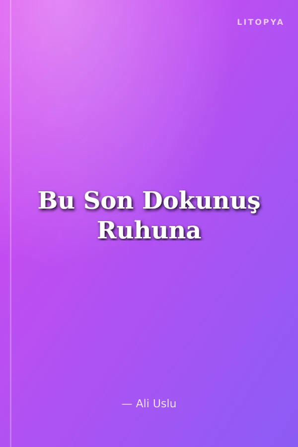 Bu Son Dokunuş Ruhuna