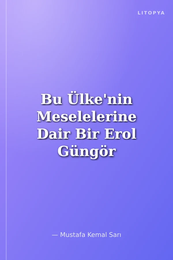 Bu Ülke'nin Meselelerine Dair Bir Erol Güngör Kitabı
