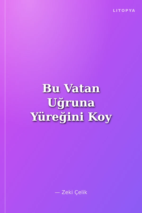 Bu Vatan Uğruna Yüreğini Koy