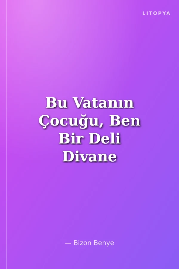 Bu Vatanın Çocuğu, Ben Bir Deli Divane Ümitli Yıllar