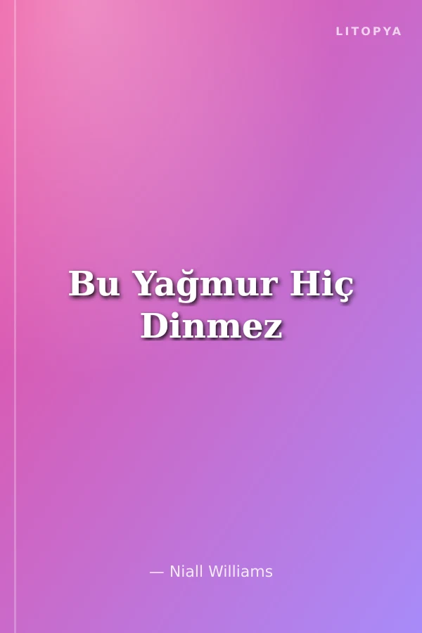 Bu Yağmur Hiç Dinmez