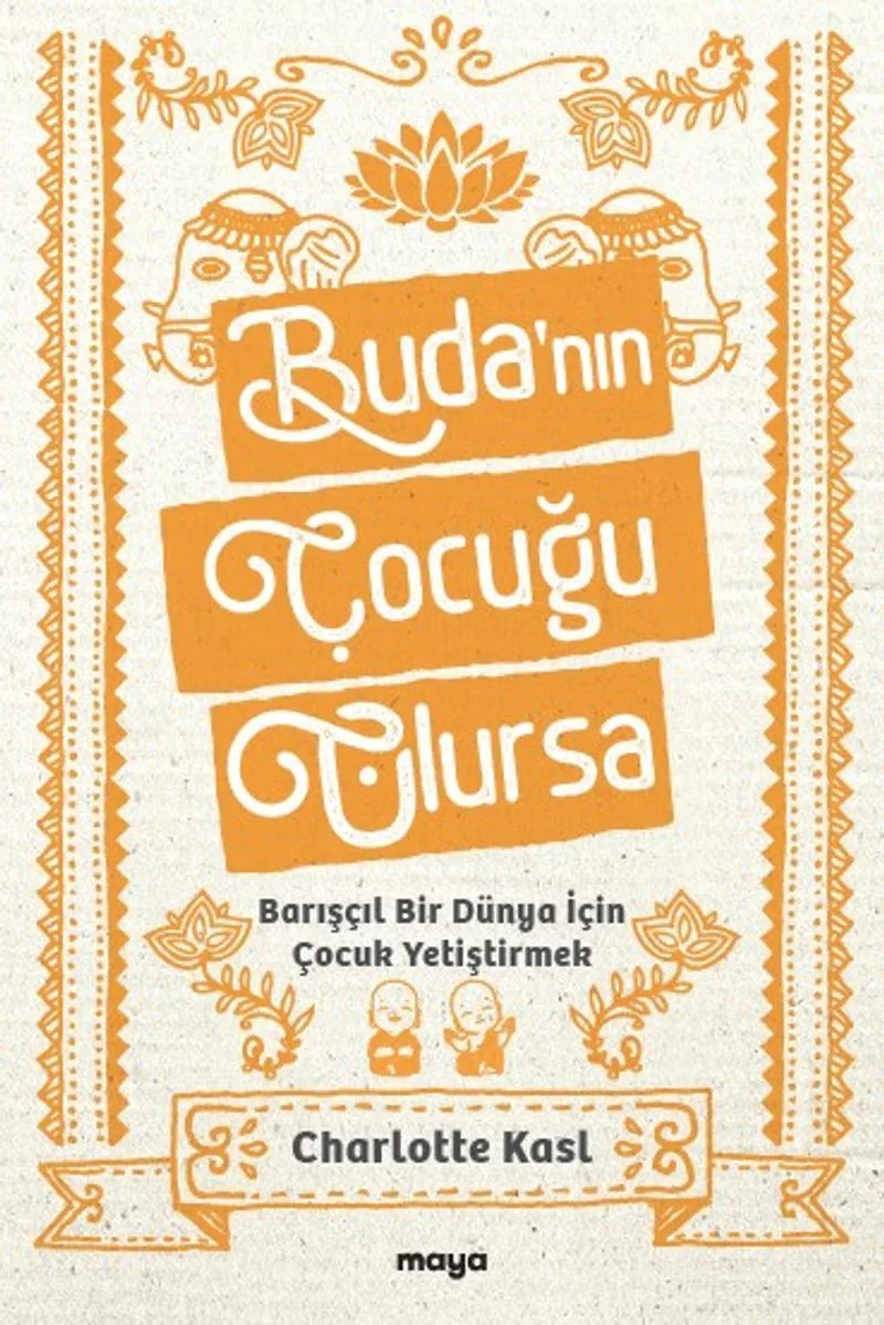 Buda'nın Çocuğu Olursa Barışçıl Bir Dünya İçin Çocuk Yetiştirmek