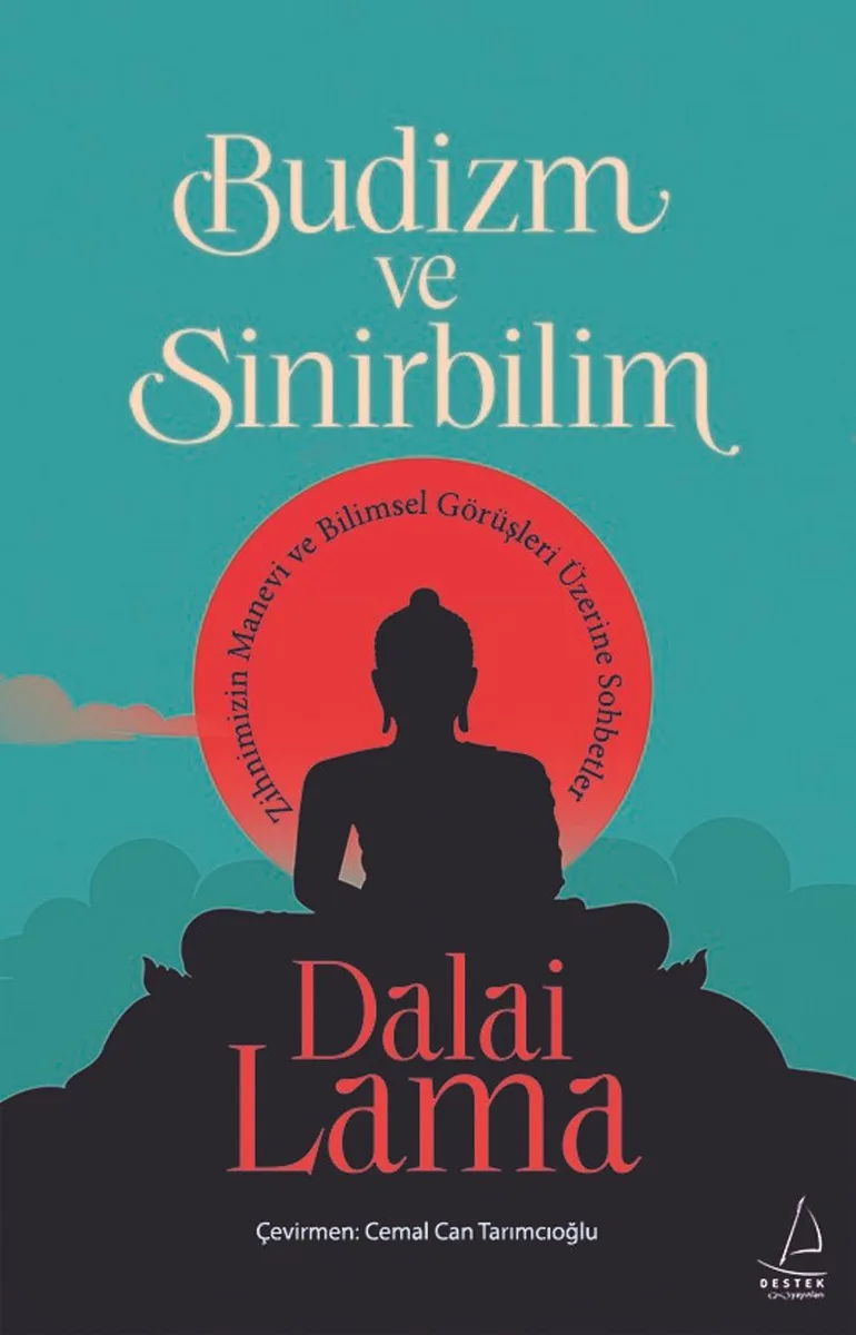 Budizm ve Sinirbilim Zihnimizin Manevi ve Bilimsel Görüşleri Üzerine Sohbetler
