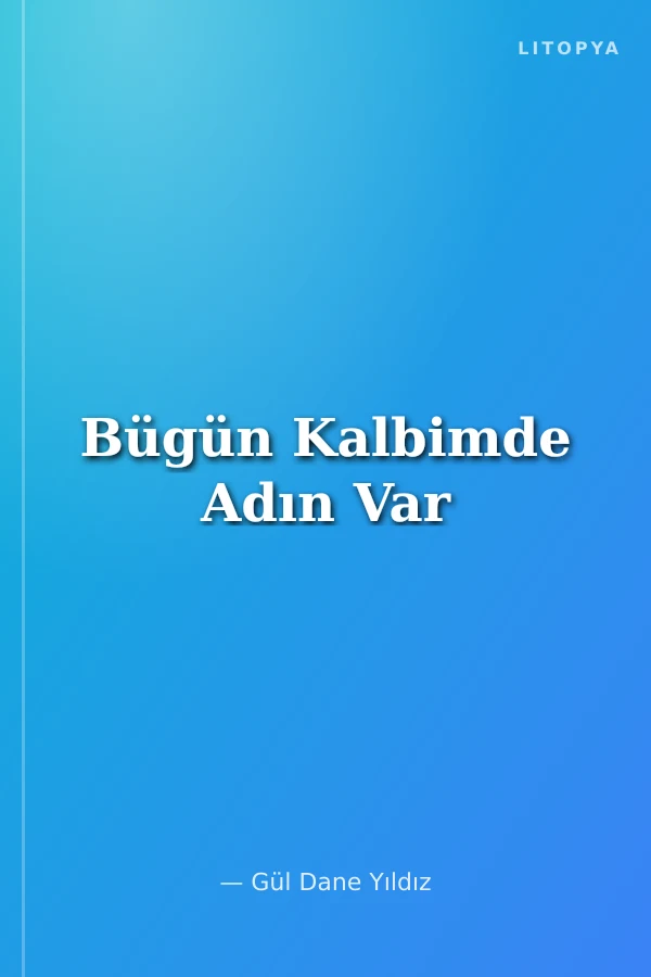 Bügün Kalbimde Adın Var