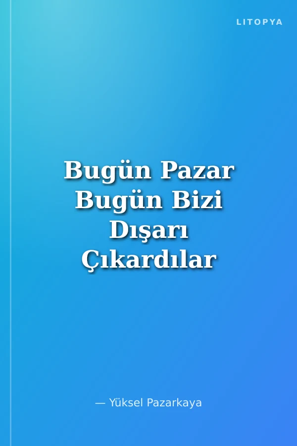 Bugün Pazar Bugün Bizi Dışarı Çıkardılar Korona Kapanı