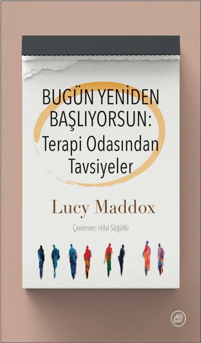 Bugün Yeniden Başlıyorsun: Terapi Odasından Tavsiyeler