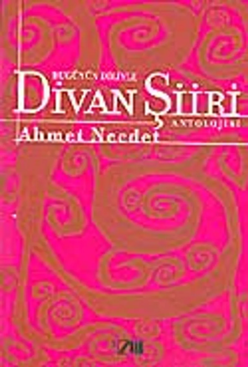 Bugünün Diliyle Divan Şiiri Antolojisi