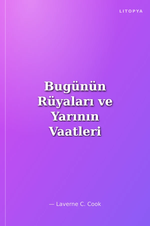 Bugünün Rüyaları ve Yarının Vaatleri Today's Dreams and Tomorrow's Promises