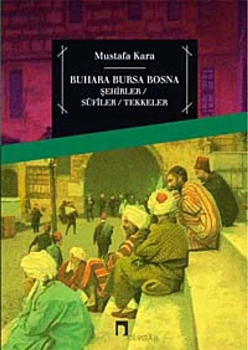 Buhara Bursa Bosna Şehirler - Sufiler - Tekkeler