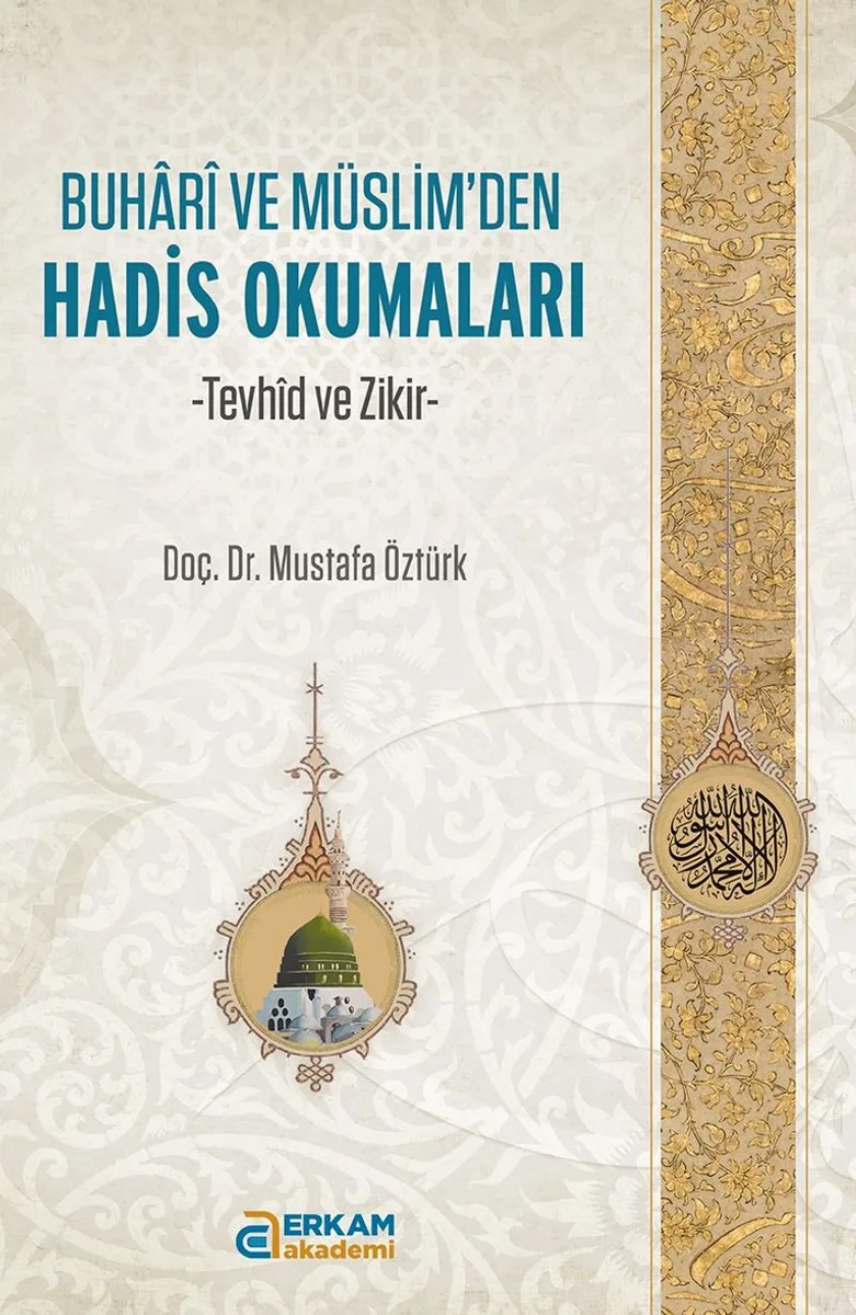 Buhari ve Müslim'den Hadis Okumaları Tevhid ve Zikir