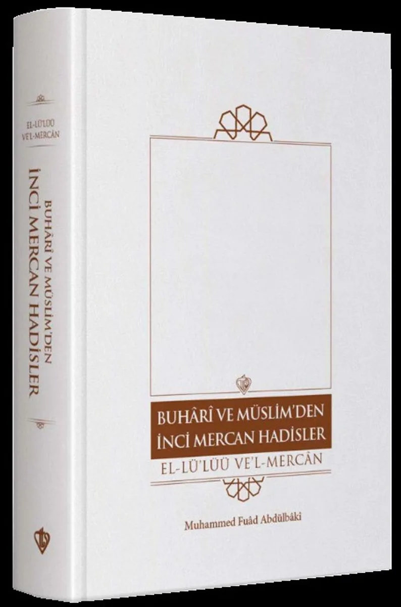 Buhari Ve Müslim'den İnci Mercan Hadisler El Lü'lüü Vel Mercan Fi Ma İttefeka Aleyhi'ş- Şeyhan Türkçe Metin (Tek Cilt)