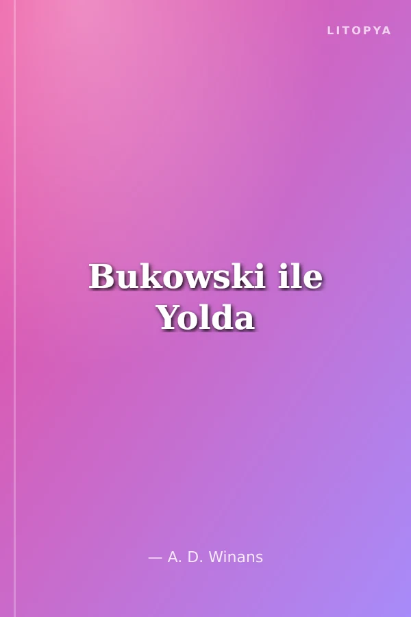 Bukowski ile Yolda