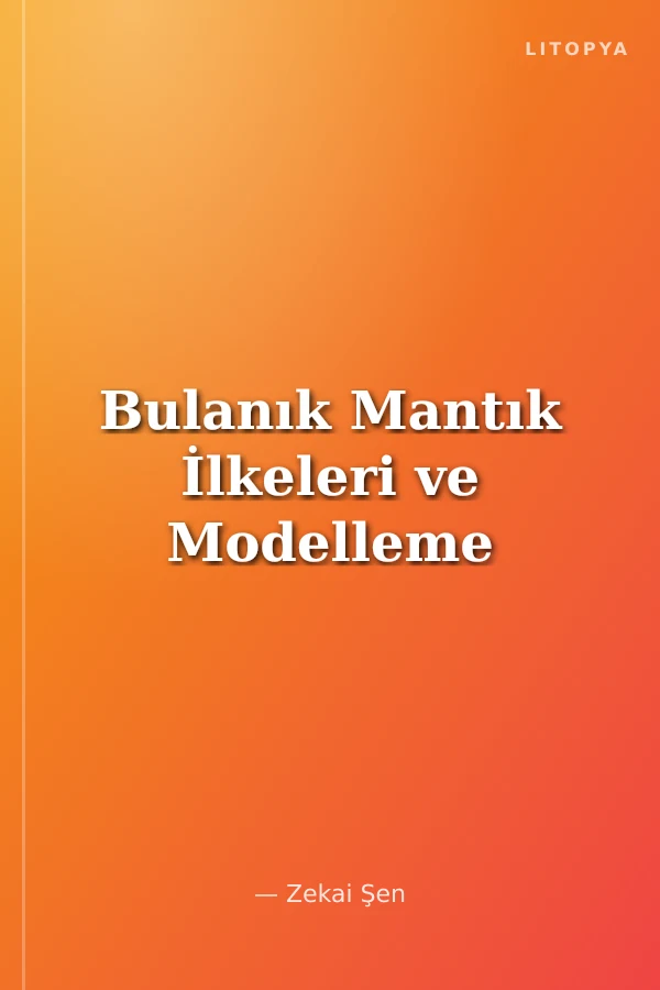 Bulanık Mantık İlkeleri ve Modelleme