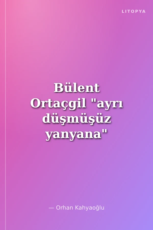 Bülent Ortaçgil "ayrı düşmüşüz yanyana"