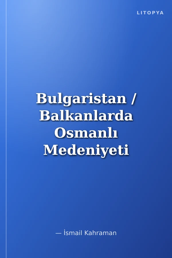 Bulgaristan / Balkanlarda Osmanlı Medeniyeti Belgeseli - I ( vcd'li)