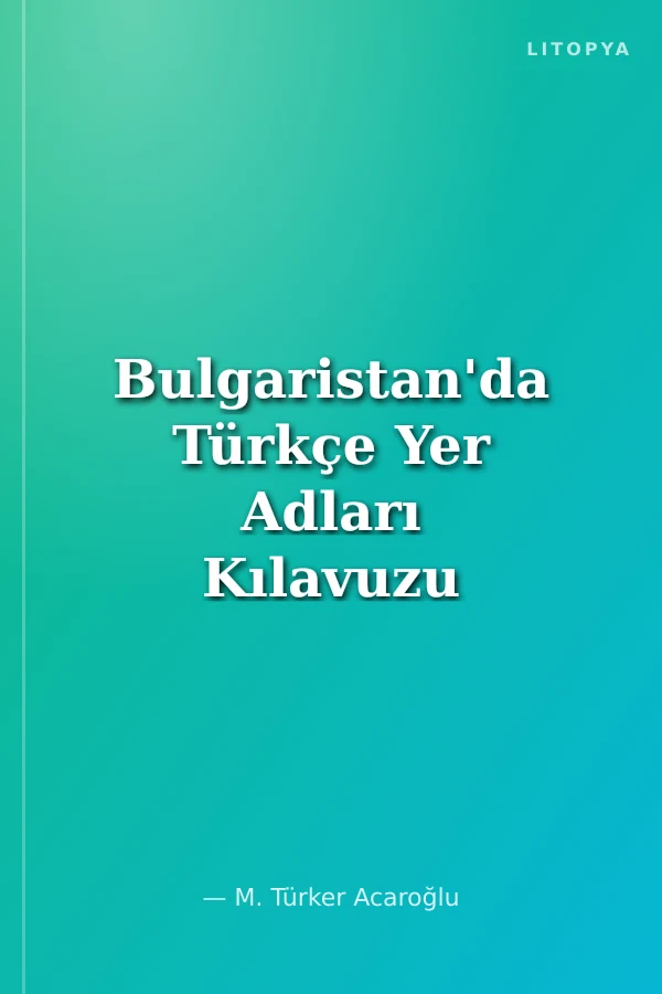 Bulgaristan'da Türkçe Yer Adları Kılavuzu