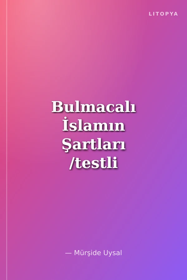 Bulmacalı İslamın Şartları /testli