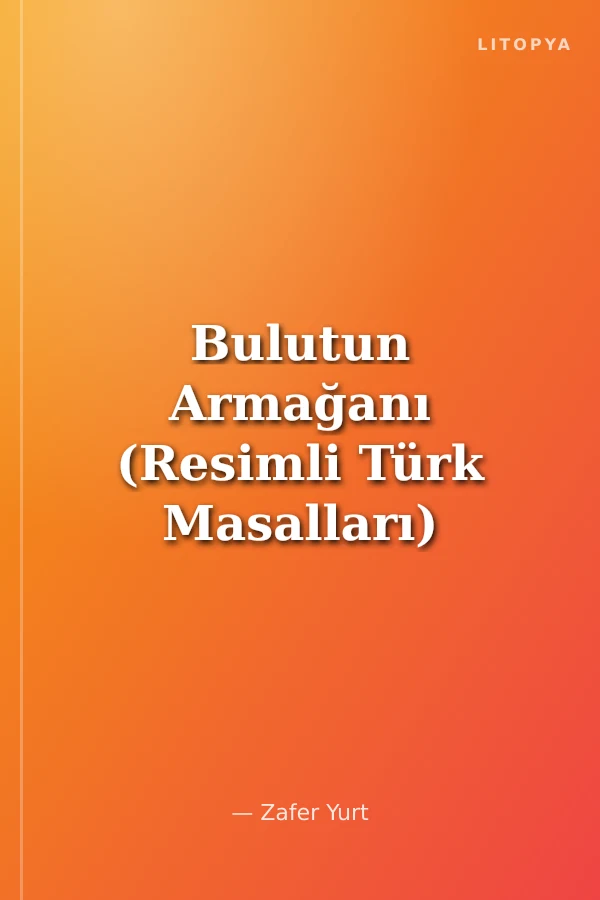 Bulutun Armağanı (Resimli Türk Masalları)