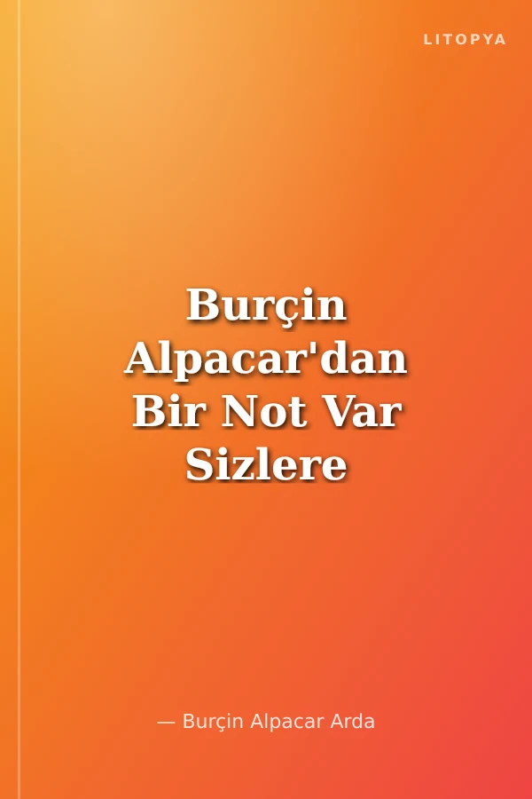 Burçin Alpacar'dan Bir Not Var Sizlere Sevgi ve Aşk'la