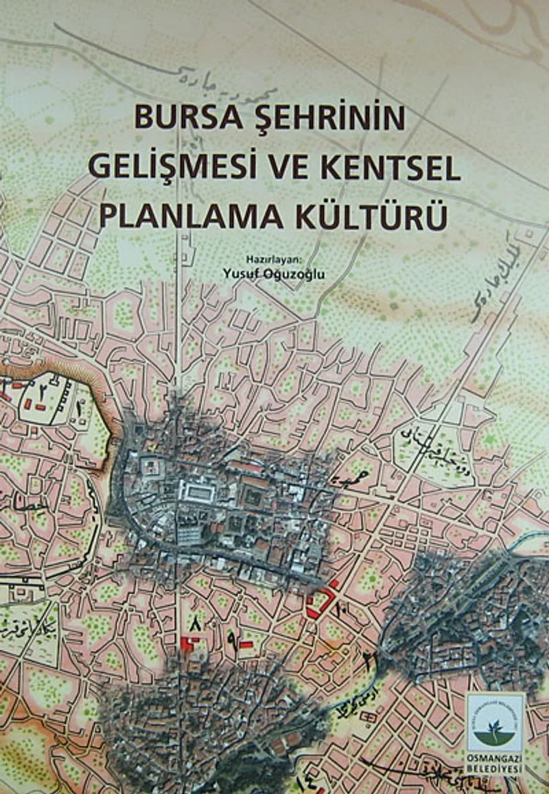 Bursa Şehrinin Gelişmesi ve Kentsel Planlama Kültürü (4-A-13)