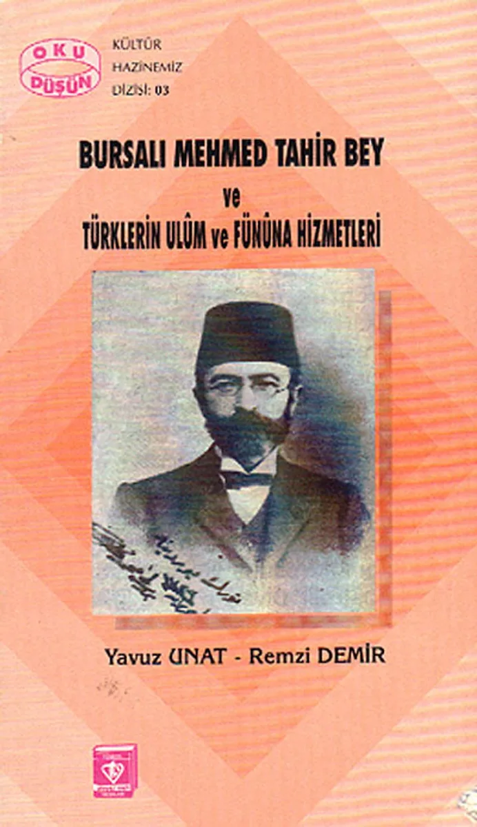 Bursalı Mehmed Tahir Bey ve Türklerin Ul&ucirc;m ve Fün&ucirc;na Hizmetleri