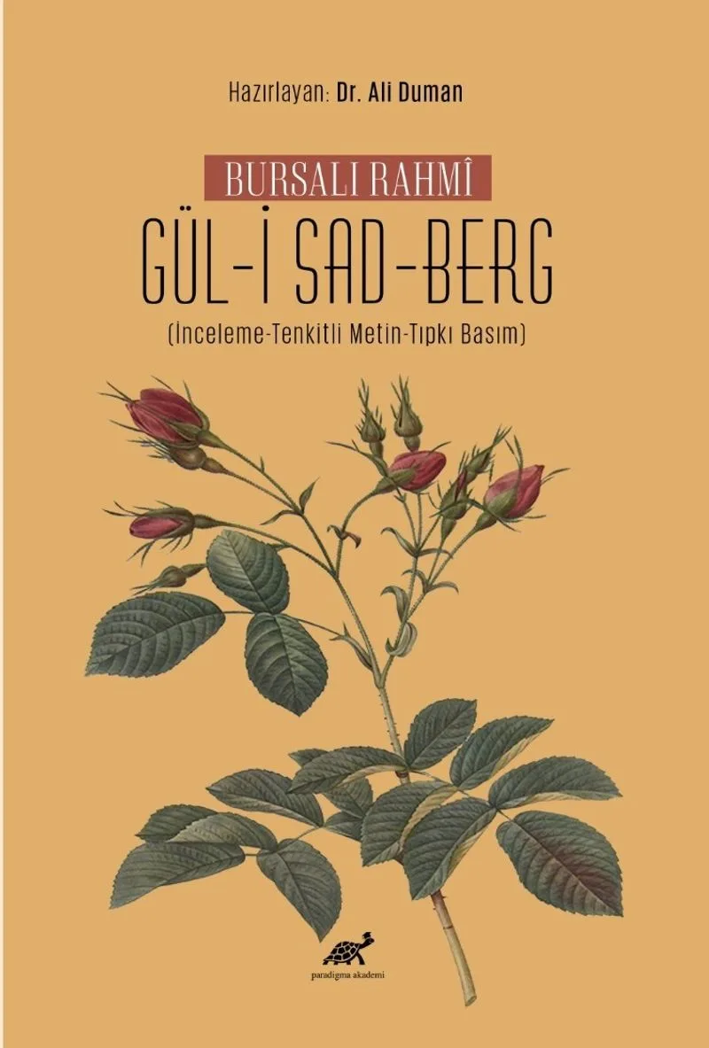 Bursalı Rahm&icirc; Gül-i Sad-Berg (İnceleme-Tenkitli Metin-Tıpkı Basım)